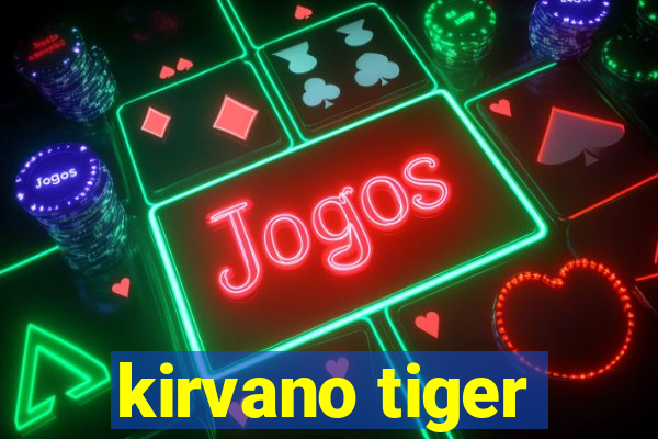 kirvano tiger